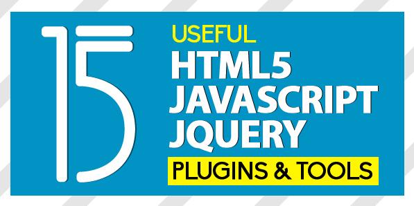 Useful HTML5, JavaScript Tools and jQuery Plugins