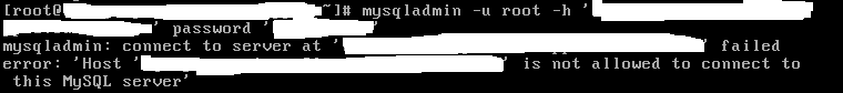 当执行mysqladmin时报'Host' is not allowed to connect to this MySQL server'的解决_报时