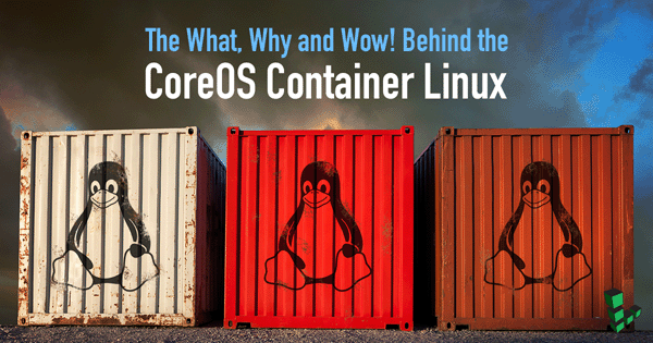 CoreOS，一款Linux容器发行版 