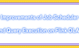 Improvements of Job Scheduler and Query Execution on Flink OLAP
