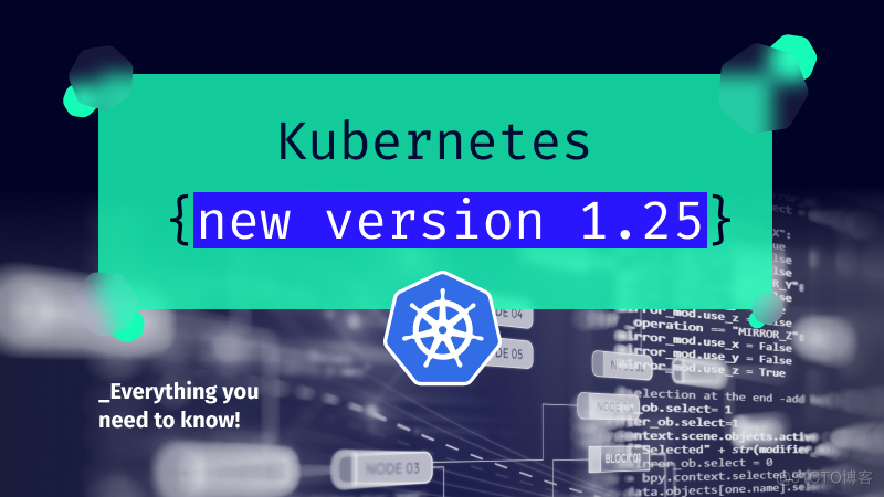 Kubernetes 1.25 更新发布 - 重点关注安全和存储_容器