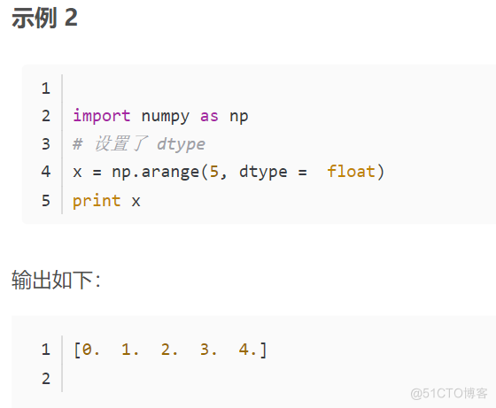 1 
2 
3 
4 
5 
2 
import numpy as np 
# JM dtype 
x = np.arange(5, 
print x 
float) 
1. 
2. 
3. 
dtype = 
4.) 
