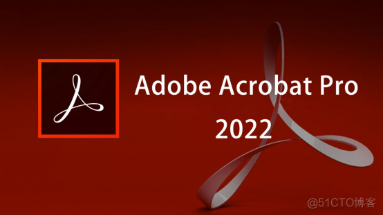 Adobe Acrobat 2022 【PDF编辑】中文安装包下载及图文安装教程​_Adobe
