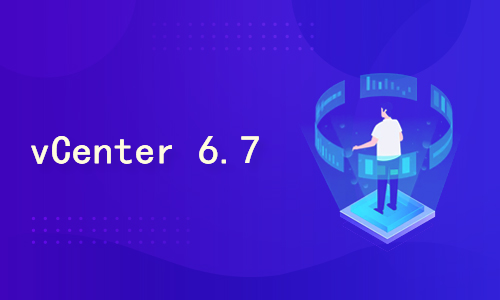安装和配置 vCenter Server 6.7