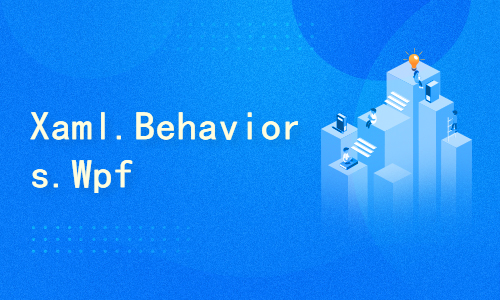 Microsoft Xaml Behaviors Wpf详解/触发器/Behavior