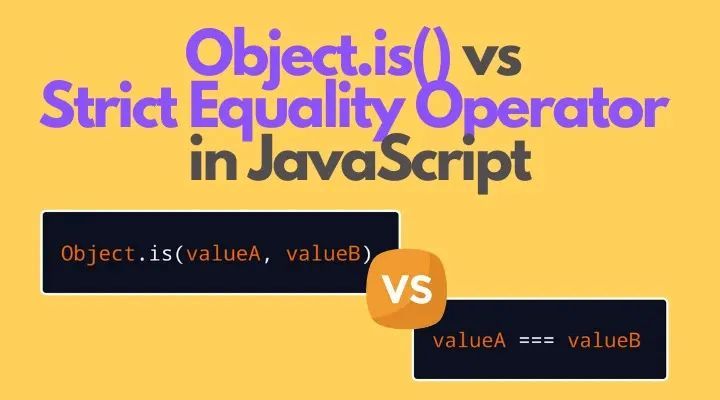 JavaScript中的Object.is()与严格相等运算符_java