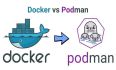 Docker 与 Podman 容器管理的比较