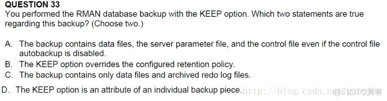 [每日一题] 11gOCP 1z0-053 :2013-10-9 backup with the KEEP option....................................33_oracle