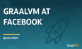 GraalVM在Facebook大量使用，性能提升显著！