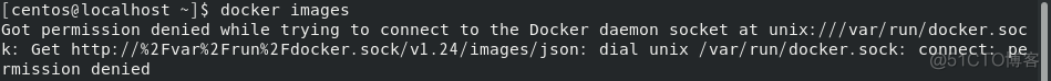 denied while trying to connect to the Docker daemon socket at unix:///var/run/docker.sock......._问题解决