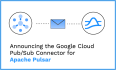 周边生态｜Google Cloud Pub/Sub Connector for Apache Pulsar 宣布开源
