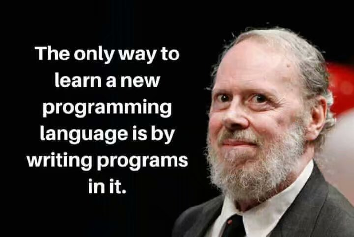 Dennis Ritchie: The only way to learn a new programming language is by writing program in it._java