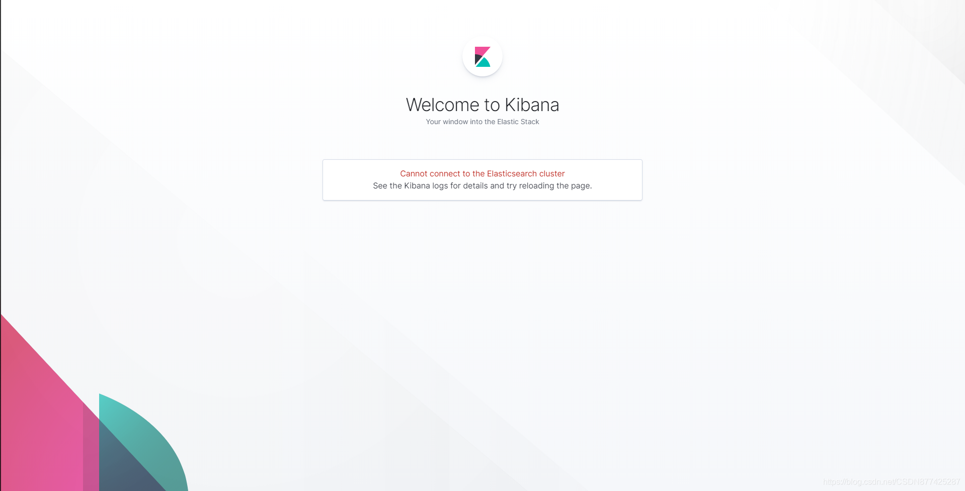 kibana连接ES显示Cannot connect to the Elasticsearch clusterSee the Kibana logs for details and try reloa_elasticsearch