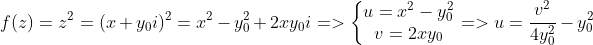 \\ f(z)=z^2=(x+y_0i)^2=x^2-y_0^2+2xy_0i=>\left\{\begin{matrix} u=x^2-y_0^2\\ v=2xy_0 \end{matrix}\right.=>u=\frac{v^2}{4y_0^2}-y_0^2