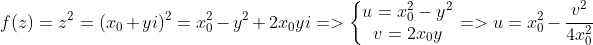 \\ f(z)=z^2=(x_0+yi)^2=x_0^2-y^2+2x_0yi=>\left\{\begin{matrix} u=x_0^2-y^2\\ v=2x_0y \end{matrix}\right.=>u=x_0^2-\frac{v^2}{4x_0^2}