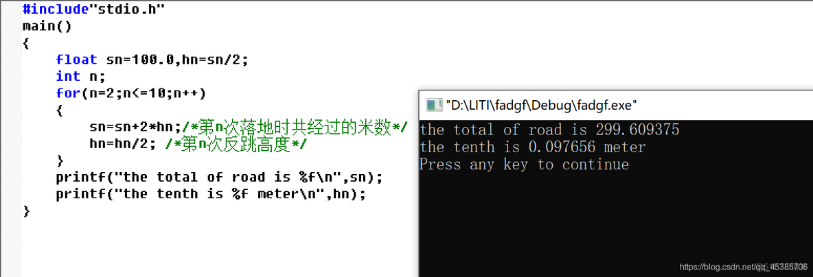 C语言编程＞第二周 ⑥ 一球从100米高度自由落下，每次落地后反跳回原高度的一半；再落下，求它在第10次落地时，共经过多少米？第10次反弹多高？_for循环