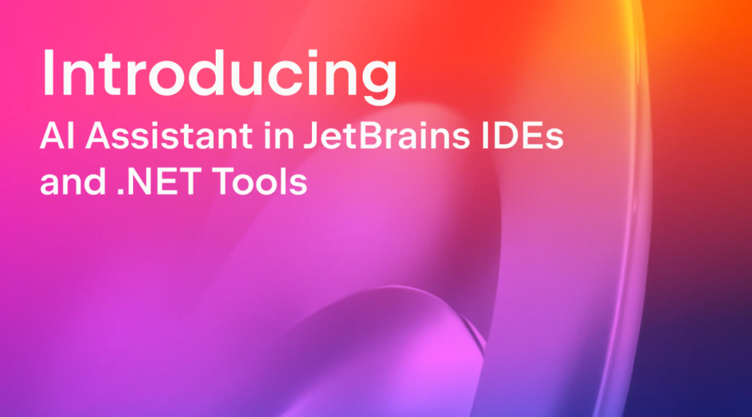 JetBrains IDE 集成 AI Assistant ：将代码理解与 AI 深度集成！_51CTO博客_jetbrains Ide ...