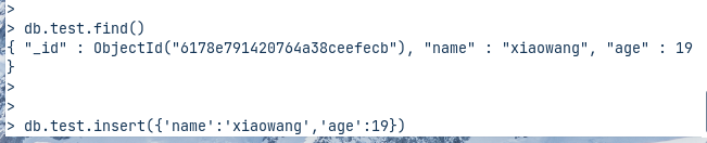 > db.test  db. test  .flnd()  . inserta name' 'xiaowang', 'age ' :19})  "name" : "Xiaoaang", "a 