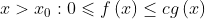 x> x_{0}:0 \leqslant f\left ( x\right )\leq cg\left ( x \right )