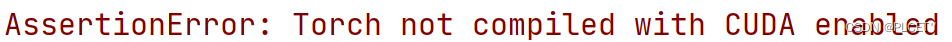 torch 设置不使用GPU torch not compiled with cuda enabled_pycharm