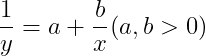 \frac{1}{y}=a+\frac{b}{x} (a,b>0)