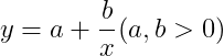 y=a + \frac{b}{x} (a,b>0)