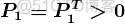 \boldsymbol{P_1=P_1^{T}>0}