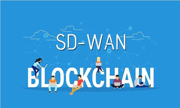 SD-WAN发展探讨：SD-WAN结合区块链技术