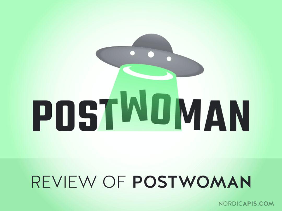 别用收费的Postman了，考虑一下免费开源的Postwoman